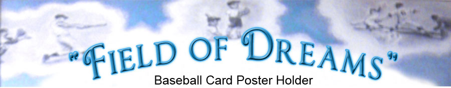 Baseball Card Poster Holder - Field of Dreams